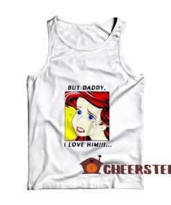 But Daddy I Love Him Tank Top