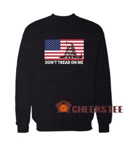 Don’t Tread On Me Sweatshirt