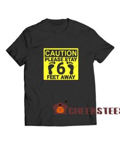 Please Stay 6 Feet Away T-Shirt