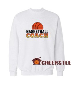 Basketball Coach Jobs Sweatshirt Funny Coach Size S - 3XL