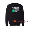 Be More Like Green Guy Sweatshirt Guy 2020 Size S-3XL
