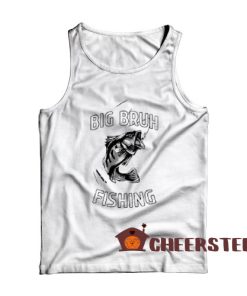 Big Bruh Fishing Tank Top