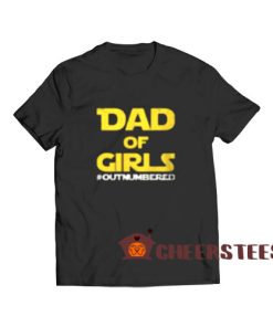 Dad of Girls Star Wars T-Shirt