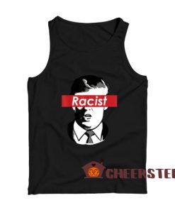 Donald Trump Racism Tank Top