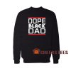 Dope Black Dad Sweatshirt