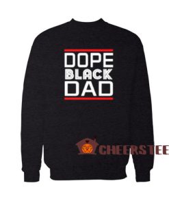 Dope Black Dad Sweatshirt