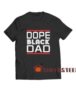 Dope Black Dad T-Shirt