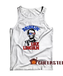 Drinkin Like Lincoln Tank Top 4th Of July Independence Day Size S-2XL