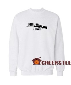 Girl Dad Daughter Sweatshirt Fathers Day Size S-3XL