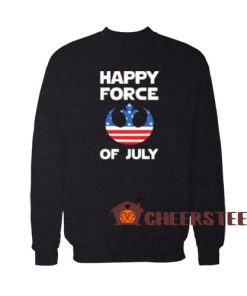 Happy Force Star Wars Sweatshirt Of July Size S-3XL