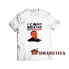 I Can’t Breathe T-Shirt