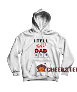 I Teel Rad Dad Jokes Hoodie Periodically Size S-3XL