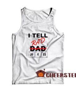 I Teel Rad Dad Jokes Tank Top Periodically Size S-2XL