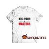 Kill Your Masters T-Shirt Archery S-3XL