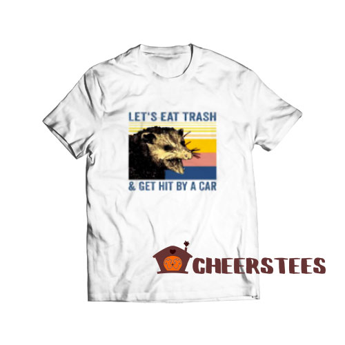 Let's eat trash T-Shirt