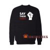 Say Their Names George Floyd Sweatshirt Size S-3XL