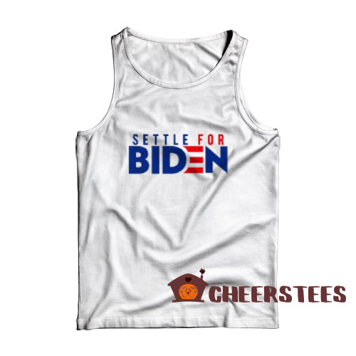 Settle For Biden Tank Top Joe Biden 2020 Size S-2XL
