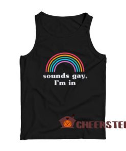 Sounds Gay I'm In Tank Top LGBT Pride Size S - 2XL