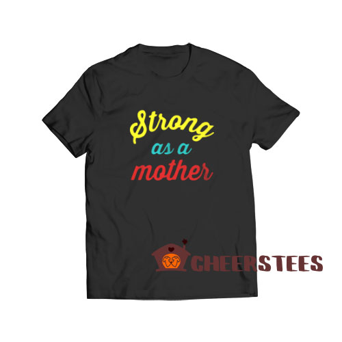 Strong as a Mother T-Shirt Happy Mothers Day Size S - 3XL
