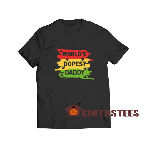 Worlds Dopest Daddy T-Shirt