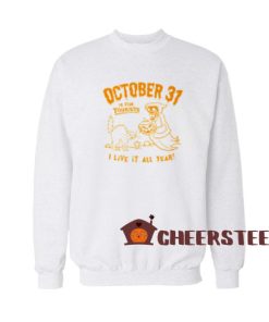 Happy October 31st is For Tourists Sweatshirt Size S-3XL
