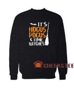 It's Hocus Pocus Time Witches Sweatshirt Size S-3XL