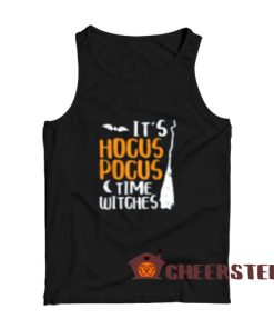 It's Hocus Pocus Time Witches Tank Top Size S-2XL