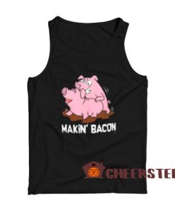 Makin Bacon Pig Tank Top For Men And Women Size S-2XL