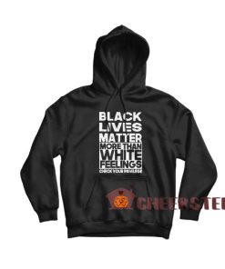More Than White Feelings Hoodie Black Lives Matter Size S-3XL