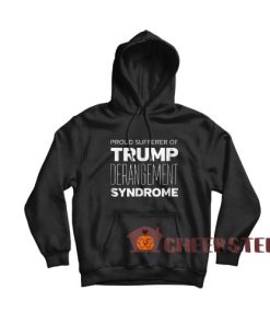 Trump Derangement Syndrome Hoodie Size S-3XL