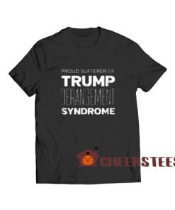 Trump Derangement Syndrome T-Shirt S-3XL