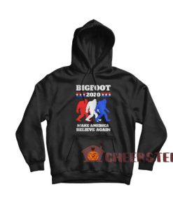 Bigfoot 2020 Hoodie Make America Believe Again For Unisex