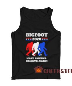 Bigfoot 2020 Tank Top Make America Believe Again For Unisex