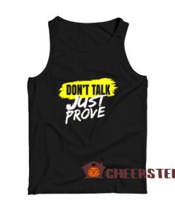 Don't Talk Just Prove Tank Top Quotes for Unisex
