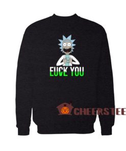 Fuck You Love You Rick Sweatshirt Rick Sanchez For Unisex