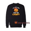 I'm Just Here For The Candy Sweatshirt Funny Halloween For Unisex