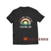 Rainbow Positive Life T-Shirt Positive Vibes