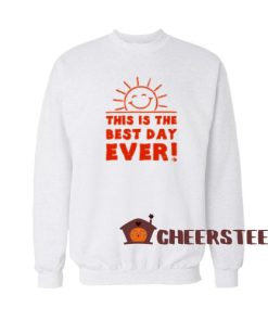 This is the Best Day Ever Sweatshirt Vintage Sunshine Size S-3XL