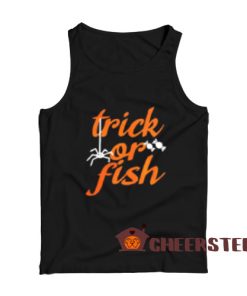 Trick or Fish Halloween Tank Top For Men And Women For Unisex