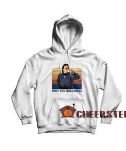 Way She Goes Boys Hoodie Trailer Park Boys For Unisex