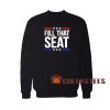 Fill That Seat 2020 Sweatshirt Donald Trump For Unisex