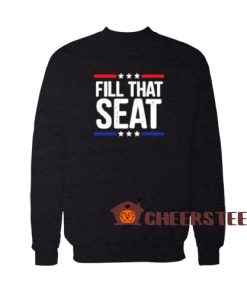 Fill That Seat 2020 Sweatshirt Donald Trump For Unisex
