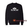 Fill That Seat Sweatshirt Make America Great Again For Unisex