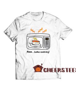 Microwave Home Cooking T-Shirt For Men And Women