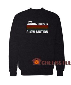 Party In Slow Motion Sweatshirt Pontoon Captain For Unisex