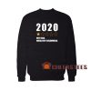 2020 Very Bad Sweatshirt Would Not Recommend 2020 For Unisex