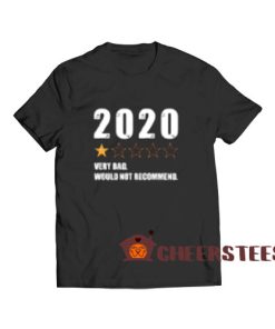 2020 Very Bad T-Shirt Would Not Recommend 2020