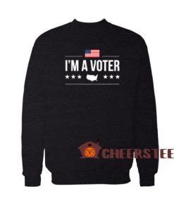 I'm A Voter 2020 Sweatshirt Political Election November For Unisex