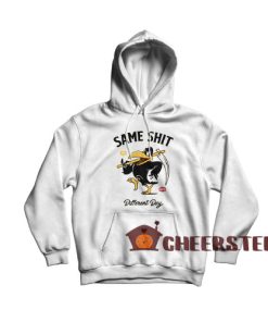 Same Shit Different Day Hoodie For Unisex