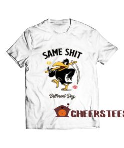 Same Shit Different Day T-Shirt